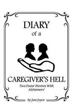 Diary of a Caregiver's Hell: Two Foster Parents with Alzheimer's