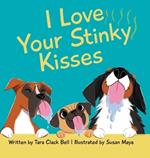 I Love Your Stinky Kisses