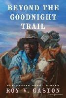 Beyond the Goodnight Trail