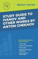 Study Guide to Ivanov and Other Works by Anton Chekhov