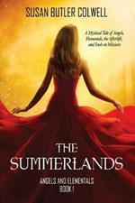The Summerlands: A Mystical Tale of Angels, Elementals, the Afterlife, and Souls on Missions