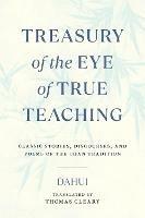 Treasury of the Eye of True Teaching: Classic Stories, Discourses, and Poems of the Chan Tradition