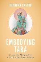 Embodying Tara: Twenty-One Manifestations to Awaken Your Innate Wisdom