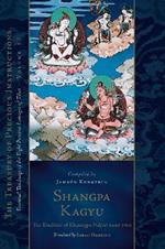 Shangpa Kagyu: The Tradition of Khyungpo Naljor, Part Two: Essential Teachings of the Eight Practice Lineages of Tibet, Volume 12 (The Treasury of Precious Instructions)