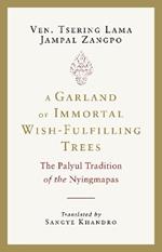 A Garland of Immortal Wish-Fulfilling Trees: The Palyul Tradition of the Nyingmapas