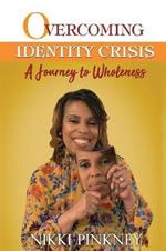 Overcoming Identity Crisis: A Journey to Wholeness