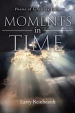 Moments In Time: Poems of Life Love Faith (New Edition)