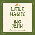 Little Habits, Big Faith