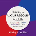 Claiming the Courageous Middle