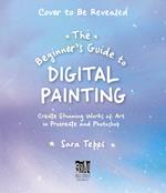 The Beginner’s Guide to Digital Painting