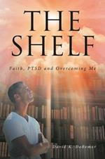 The Shelf: Faith, PTSD and Overcoming Me