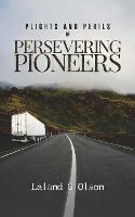 Plights and Perils of Persevering Pioneers