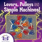 Levers, Pulleys And Simple Machines