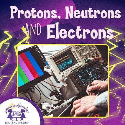 Protons, Neutrons And Electrons