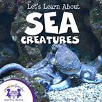 Let's Learn About Sea Creatures