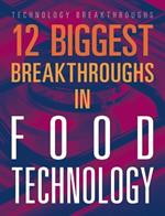 12 Biggest Breakthroughs in Food Technology