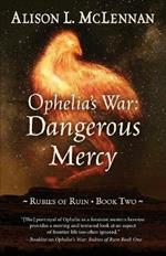 Ophelia's War: Dangerous Mercy