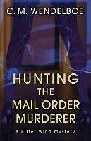 Hunting the Mail Order Murderer: A Bitter Wind Mystery