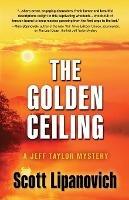 The Golden Ceiling: A Jeff Taylor Mystery