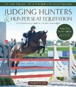 Judging Hunters and Hunter Seat Equitation: A Comprehensive Guide for Exhibitors and Judges - Fourth Edition