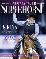 Finding Your Super Horse: 8 Keys to Developing the Horse That's Just Right for You