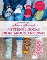 Nina's Favourite Mittens & Socks from Around Norway: Over 40 Traditional Knitting Patterns Inspired by Norwegian Folk-Art Collections