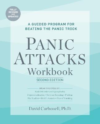 Panic Attacks Workbook: Second Edition: A Guided Program for Beating the Panic Trick: Fully Revised and Updated - David Carbonell - cover