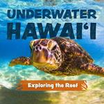 Underwater Hawai'i: Exploring the Reef: A Children's Picture Book about Hawai'i