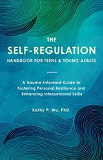 The Self-Regulation Handbook for Teens and Young Adults