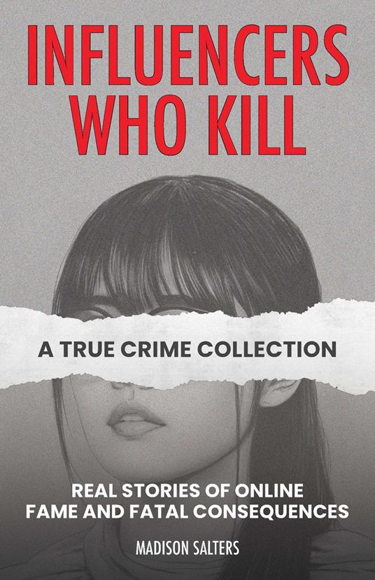 Influencers Who Kill: A True Crime Collection