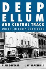 Deep Ellum and Central Track: The Other Side of Dallas/Where the Black and White Worlds of Dallas Converged