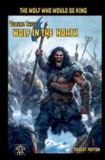 Wolf in the North: The Wolf Who Would be King Vol 3