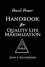 Ponce's Primer Handbook for Quality Life Maximization