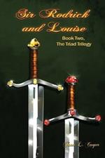 Sir Rodrick and Louise: Book Two, The Triad Trilogy