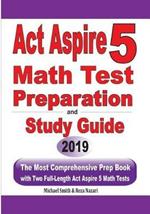 ACT Aspire 5 Math Test Preparation and Study Guide: The Most Comprehensive Prep Book with Two Full-Length ACT Aspire Math Tests