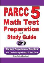 PARCC 5 Math Test Preparation and Study Guide: The Most Comprehensive Prep Book with Two Full-Length PARCC Math Tests