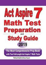 ACT Aspire 7 Math Test Preparation and Study Guide: The Most Comprehensive Prep Book with Two Full-Length ACT Aspire Math Tests