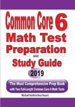 Common Core 6 Math Test Preparation and Study Guide: The Most Comprehensive Prep Book with Two Full-Length Common Core Math Tests