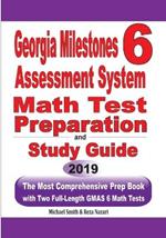 Georgia Milestones Assessment System 6: The Most Comprehensive Prep Book with Two Full-Length GMAS Math Tests
