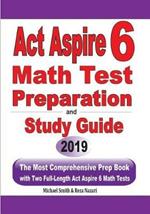 ACT Aspire 6 Math Test Preparation and Study Guide: The Most Comprehensive Prep Book with Two Full-Length ACT Aspire Math Tests