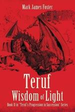 Teruf Wisdom of Light: Book II in Teruf's Progression in Succession Series