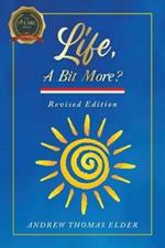 Life, A Bit More?: Revised Edition