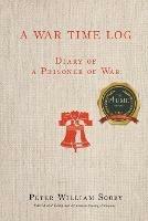 A War Time Log: Diary of a Prisoner of War