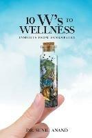 The 10W's To WELLNESS: Insights from Homeopathy