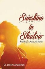 Sunshine in Shadow: Knowledge is Power, Not Money