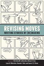 Revising Moves: Writing Stories of (Re)Making