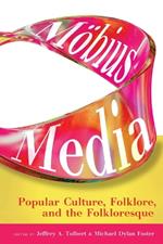 Möbius Media: Popular Culture, Folklore, and the Folkloresque
