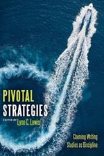 Pivotal Strategies: Claiming Writing Studies as Discipline