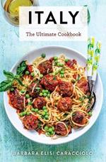 Italy: The Ultimate Cookbook