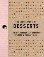 The Encyclopedia of Desserts: 400 Internationally Inspired Sweets and   Confections